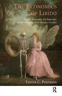 the Economics of Libido: Psychic Bisexuality, Superego, and Centrality Oedipus Complex
