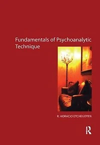 The Fundamentals of Psychoanalytic Technique