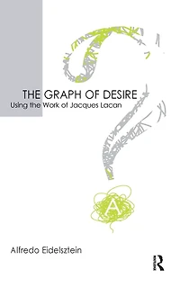 the Graph of Desire: Using Work Jacques Lacan