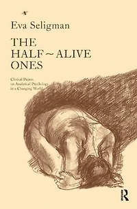 The Half-Alive Ones: Clinical Papers on Analytical Psychology a Changing World