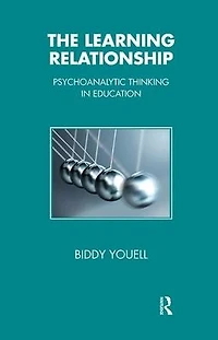 The Learning Relationship: Psychoanalytic Thinking Education