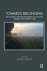 Towards Belonging: Negotiating New Relationships for Adopted Children and Those Care