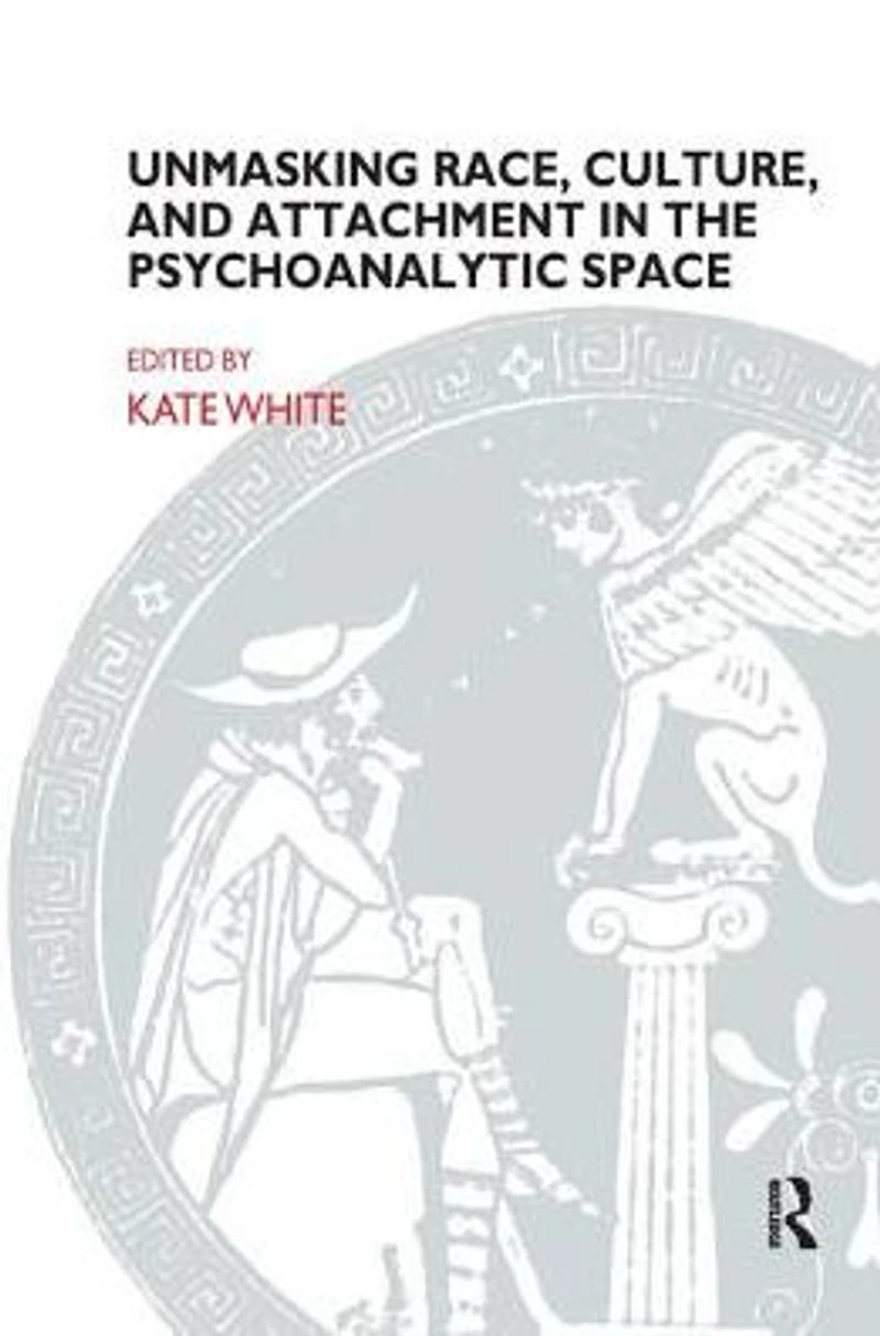 Unmasking Race, Culture, and Attachment the Psychoanalytic Space