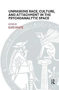 Unmasking Race, Culture, and Attachment the Psychoanalytic Space