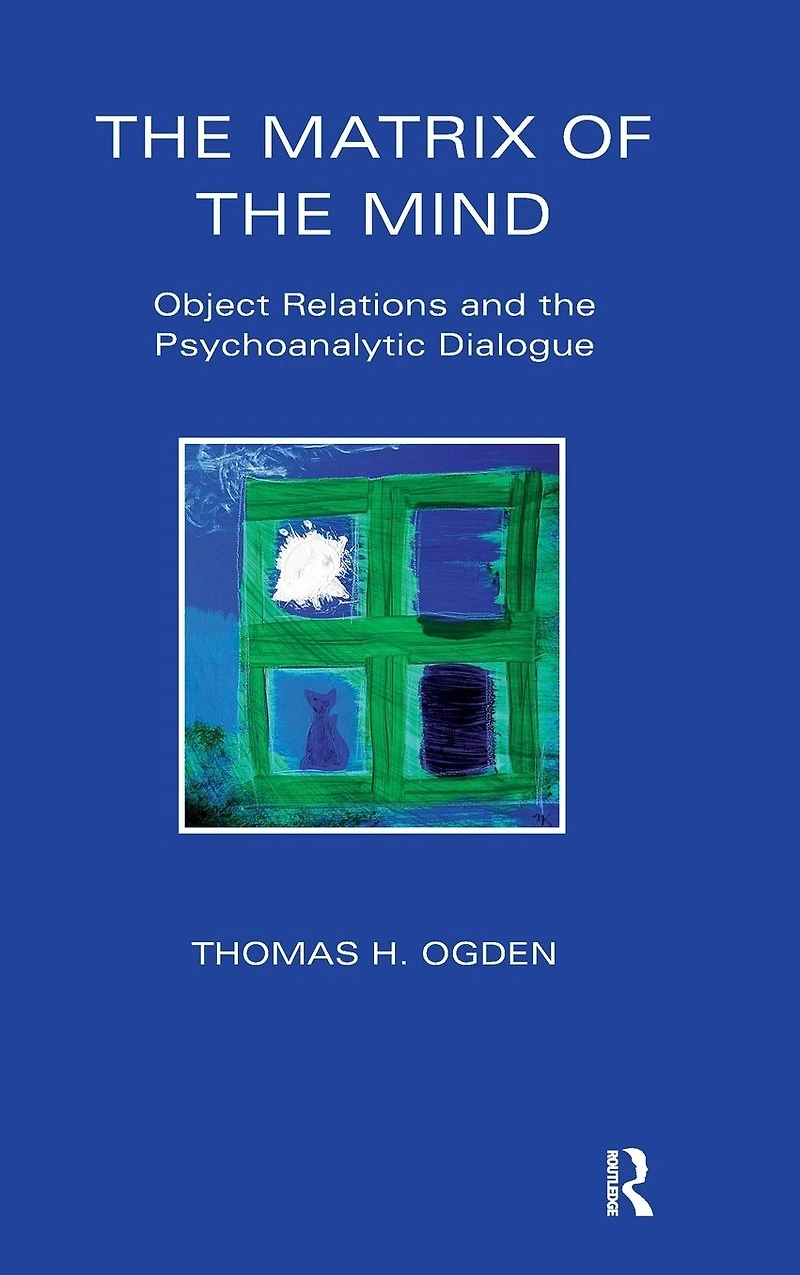 the Matrix of Mind: Object Relations and Psychoanalytic Dialogue