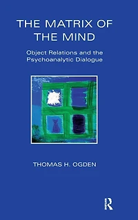 the Matrix of Mind: Object Relations and Psychoanalytic Dialogue
