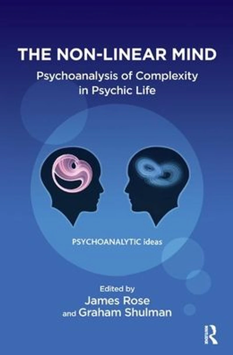 The Non-Linear Mind: Psychoanalysis of Complexity Psychic Life