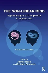 The Non-Linear Mind: Psychoanalysis of Complexity Psychic Life