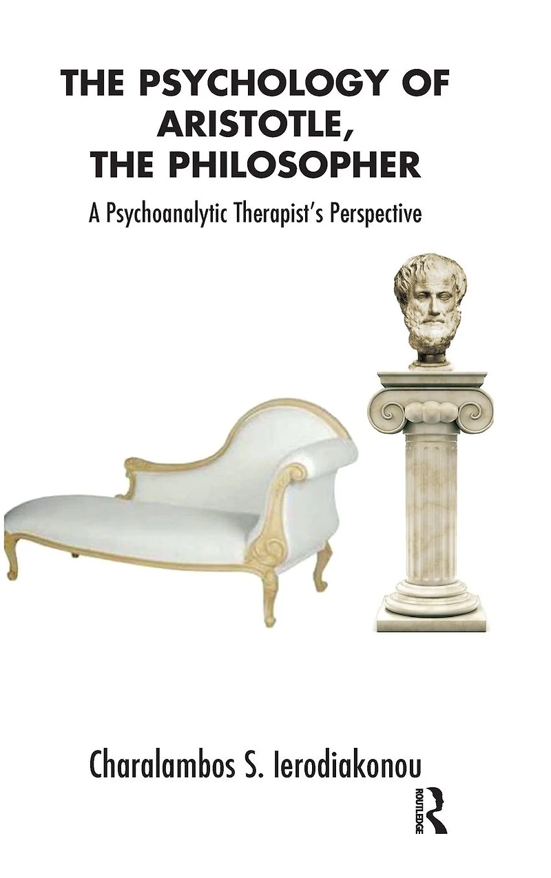 The Psychology of Aristotle, Philosopher: A Psychoanalytic Therapist's Perspective