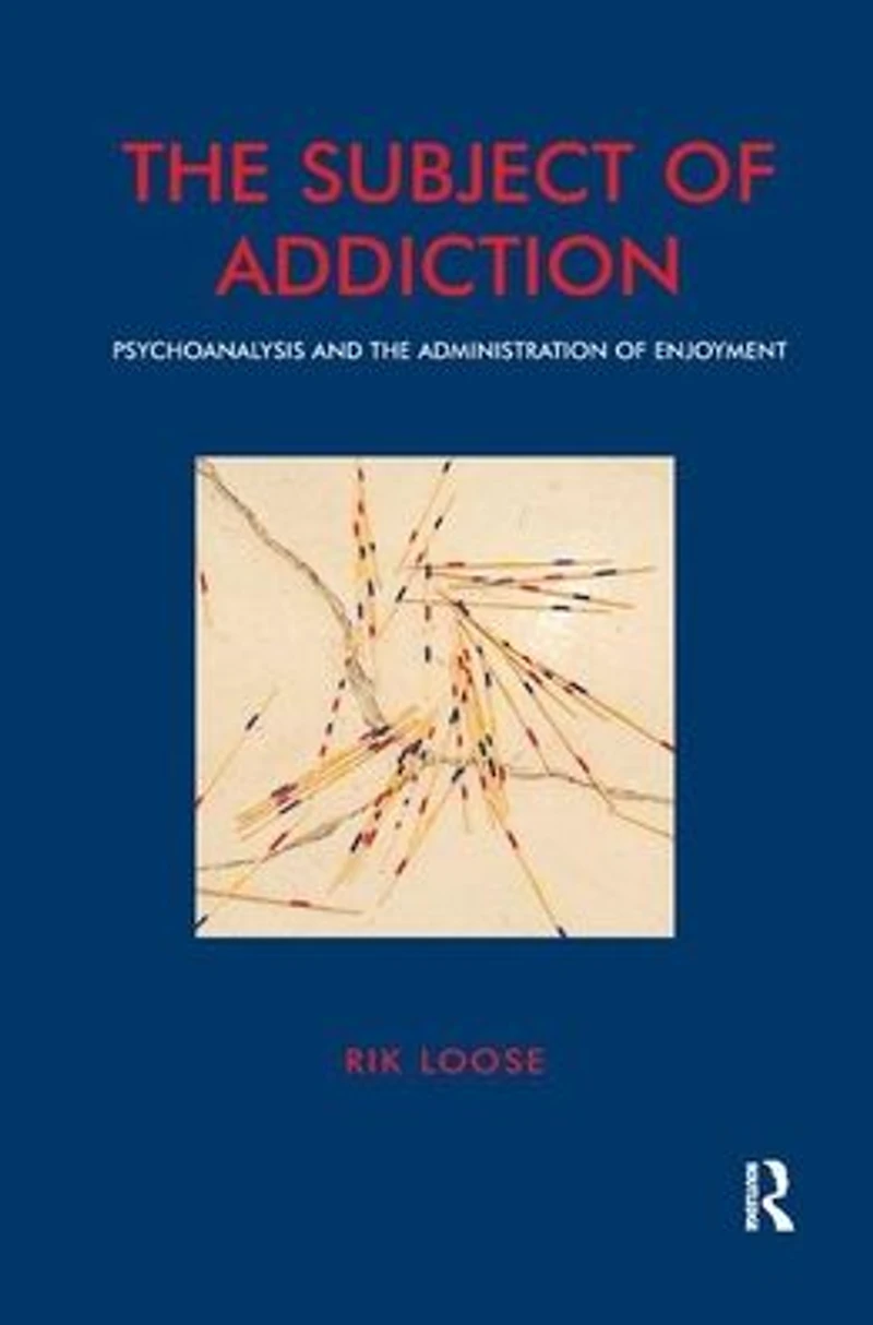 The Subject of Addiction: Psychoanalysis and Administration Enjoyment