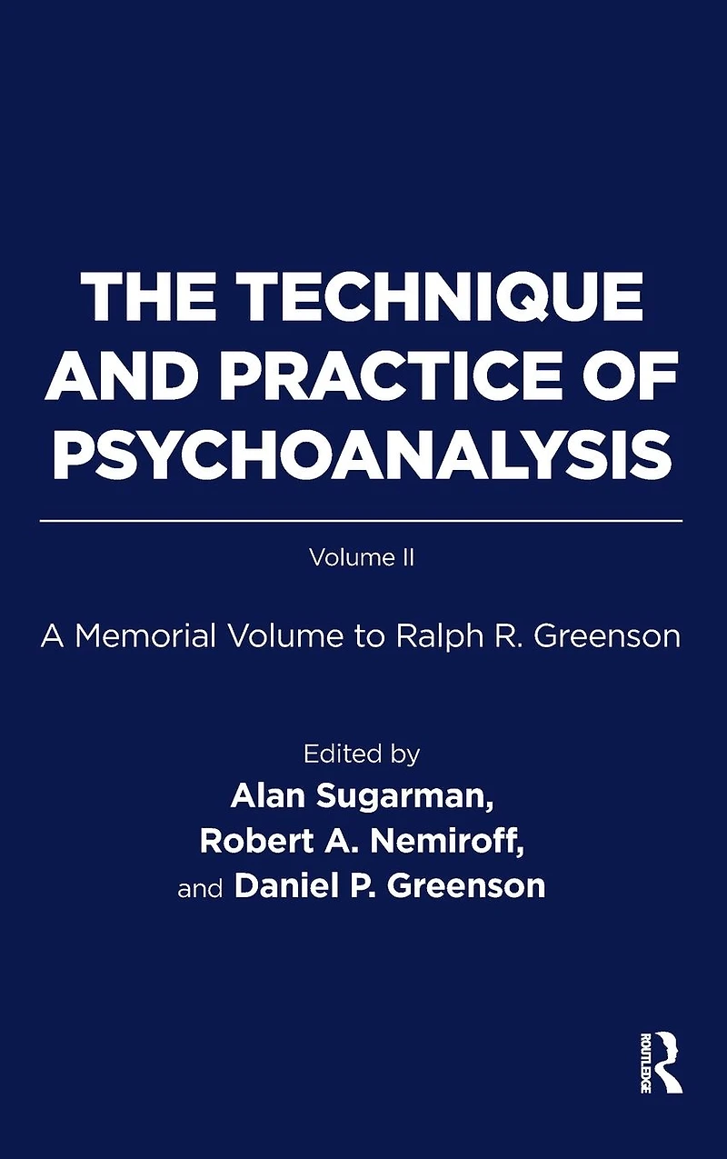 The Technique and Practice of Psychoanalysis: A Memorial Volume to Ralph R. Greenson