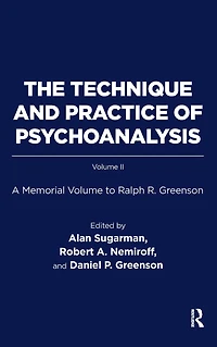 The Technique and Practice of Psychoanalysis: A Memorial Volume to Ralph R. Greenson