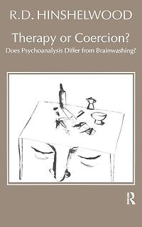Therapy or Coercion: Does Psychoanalysis Differ from Brainwashing?