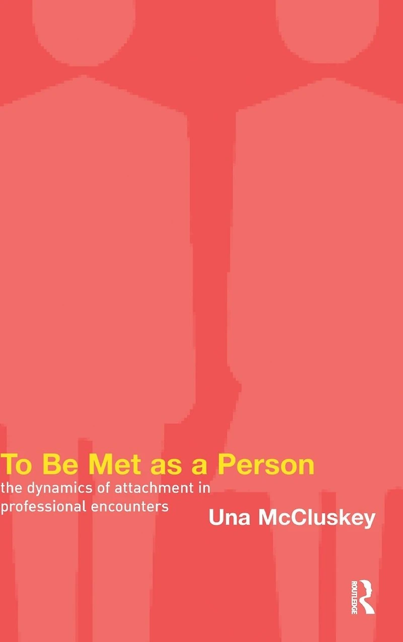 To Be Met as a Person: The Dynamics of Attachment Professional Encounters