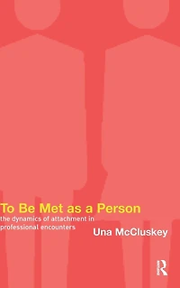 To Be Met as a Person: The Dynamics of Attachment Professional Encounters