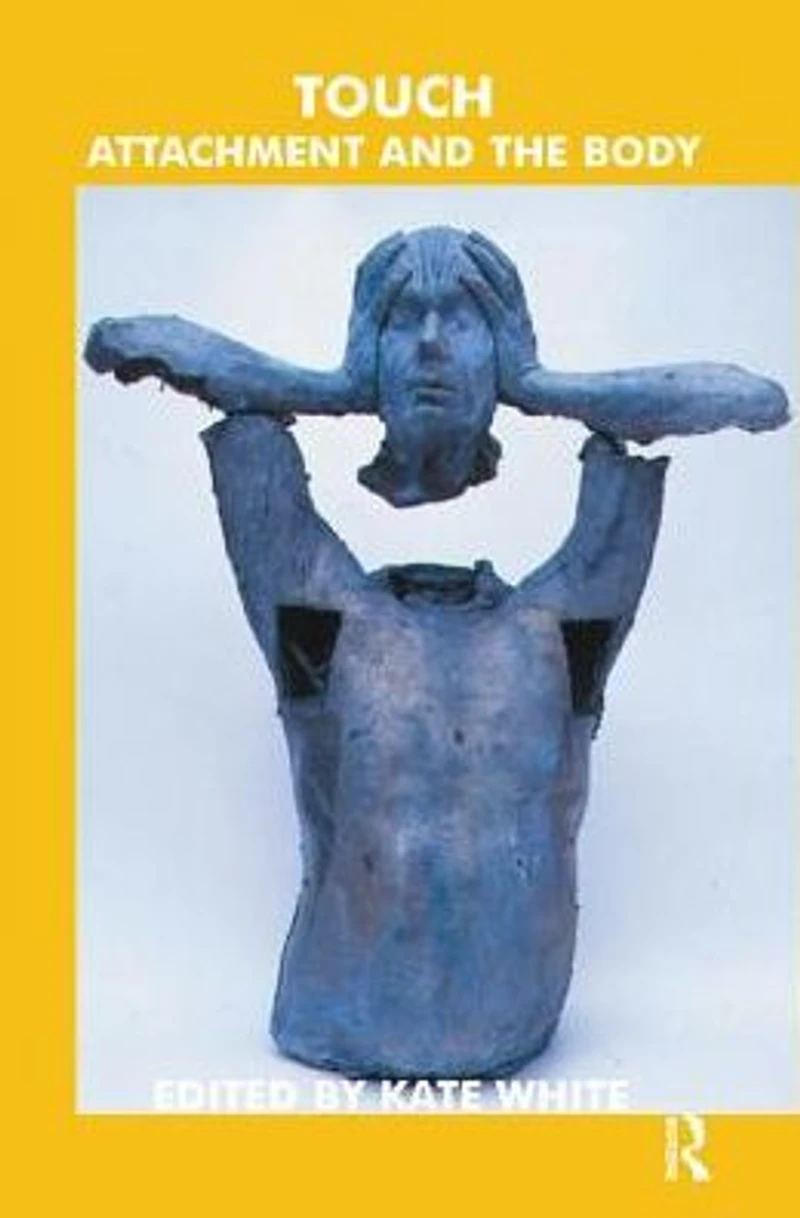 Touch: Attachment and the Body