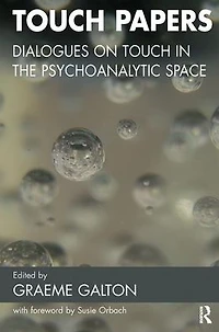 Touch Papers: Dialogues on the Psychoanalytic Space