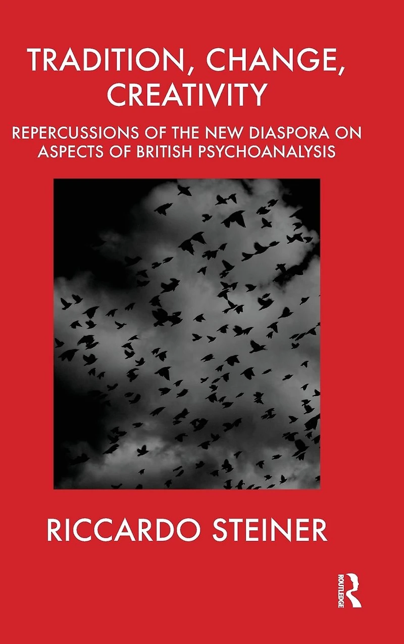 Tradition, Change, Creativity: Repercussions of the New Diaspora on aspects British Psychoanalysis
