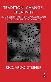Tradition, Change, Creativity: Repercussions of the New Diaspora on aspects British Psychoanalysis