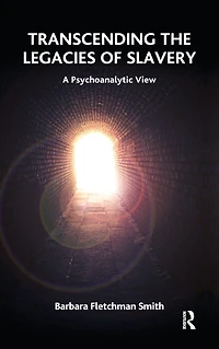 Transcending the Legacies of Slavery: A Psychoanalytic View