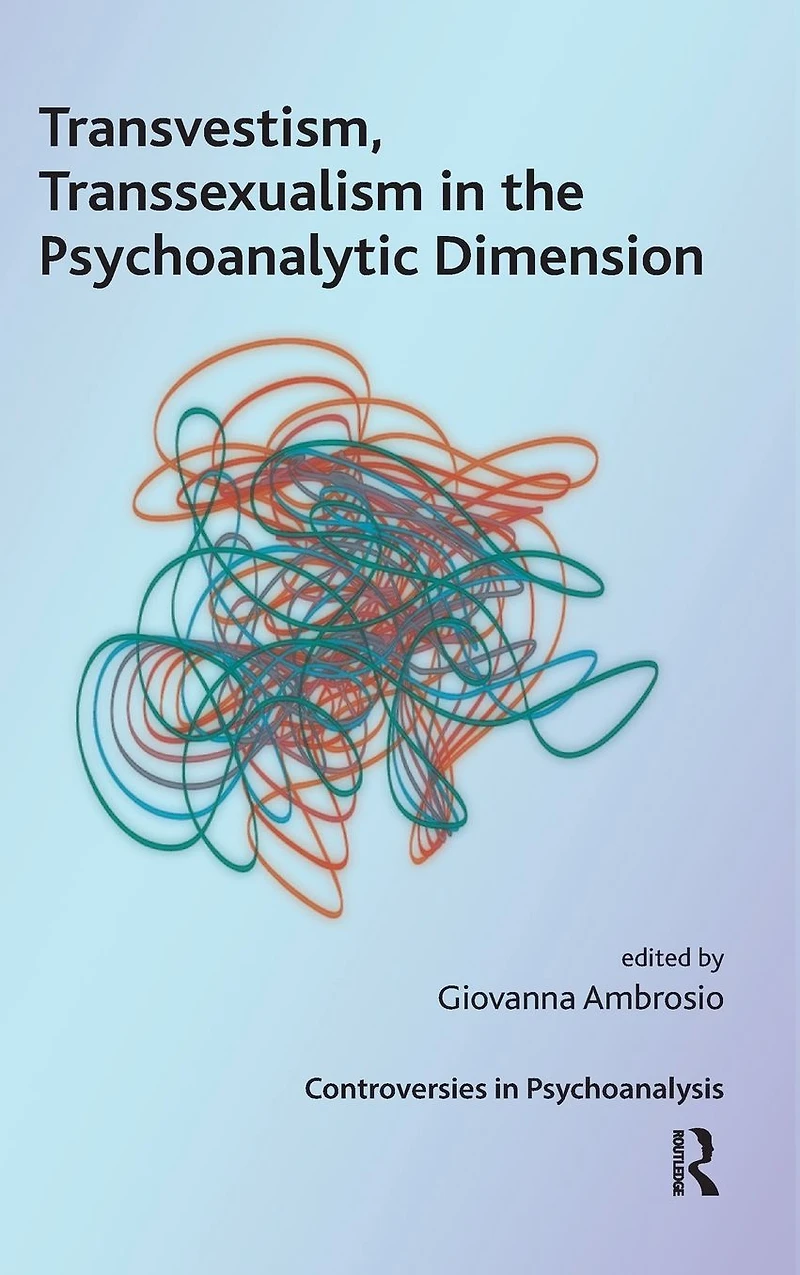 Transvestism, Transsexualism the Psychoanalytic Dimension