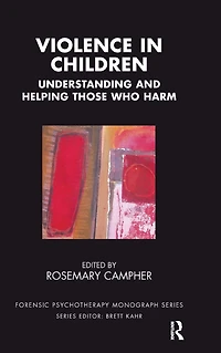 Violence Children: Understanding and Helping Those Who Harm