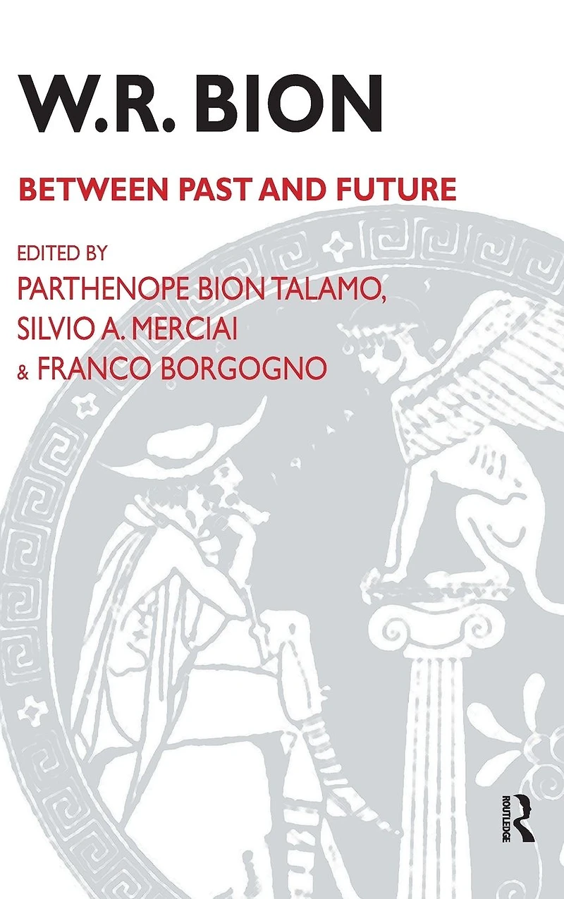 W.R. Bion: Between Past and Future