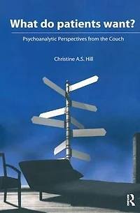 What do Patients Want?: Psychoanalytic Perspectives from the Couch