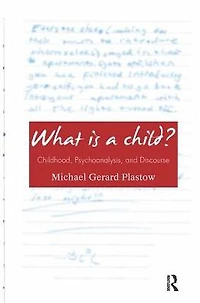 What is a Child?: Childhood, Psychoanalysis, and Discourse