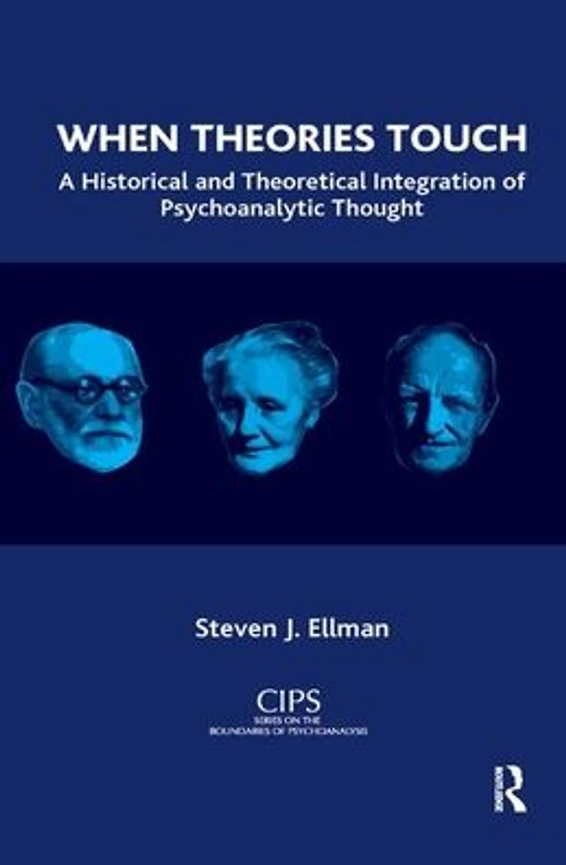 When Theories Touch: A Historical and Theoretical Integration of Psychoanalytic Thought