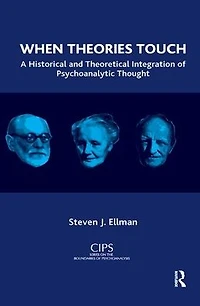 When Theories Touch: A Historical and Theoretical Integration of Psychoanalytic Thought