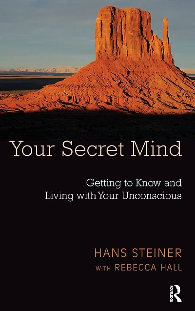 Your Secret Mind: Getting to Know and Living with Unconscious