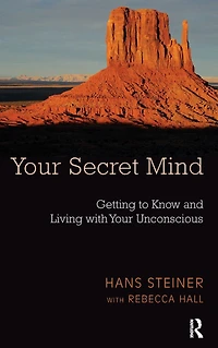 Your Secret Mind: Getting to Know and Living with Unconscious