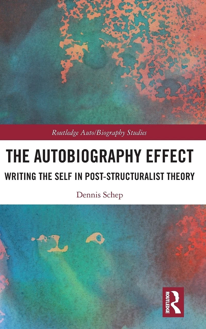 the Autobiography Effect: Writing Self Post-Structuralist Theory