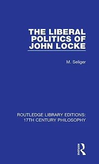 The Liberal Politics of John Locke