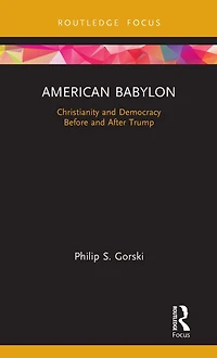 American Babylon: Christianity and Democracy Before After Trump