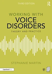 Working with Voice Disorders: Theory and Practice