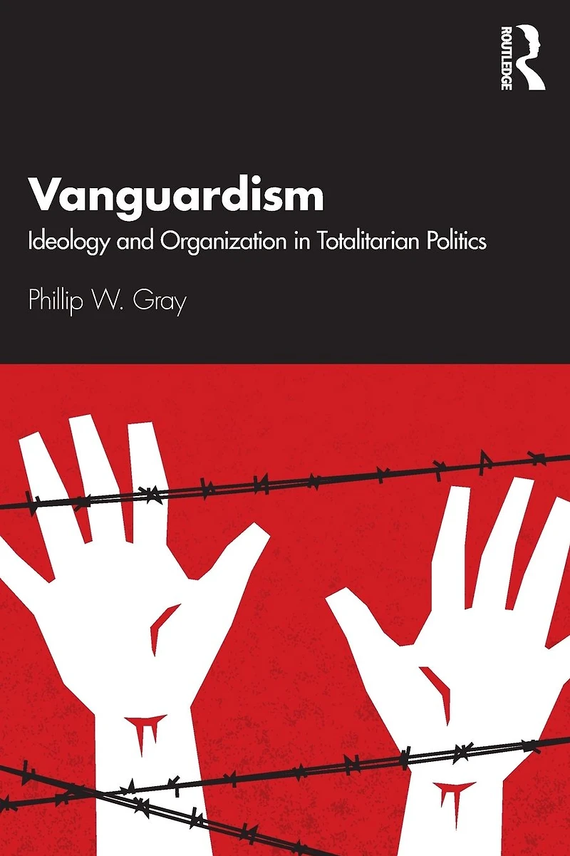 Vanguardism: Ideology and Organization Totalitarian Politics