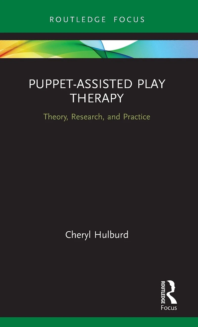 Puppet-Assisted Play Therapy: Theory, Research, and Practice