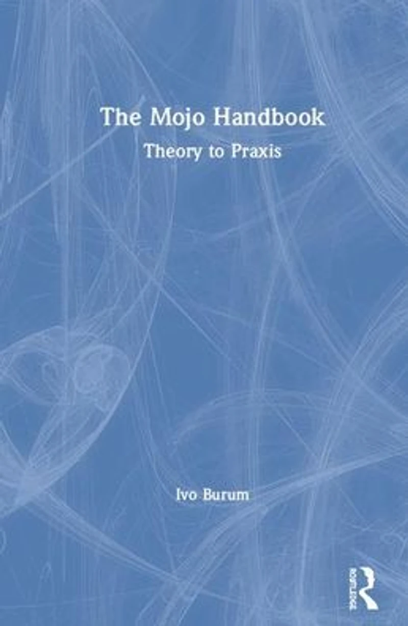 The Mojo Handbook: Theory to Praxis