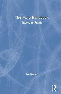 The Mojo Handbook: Theory to Praxis