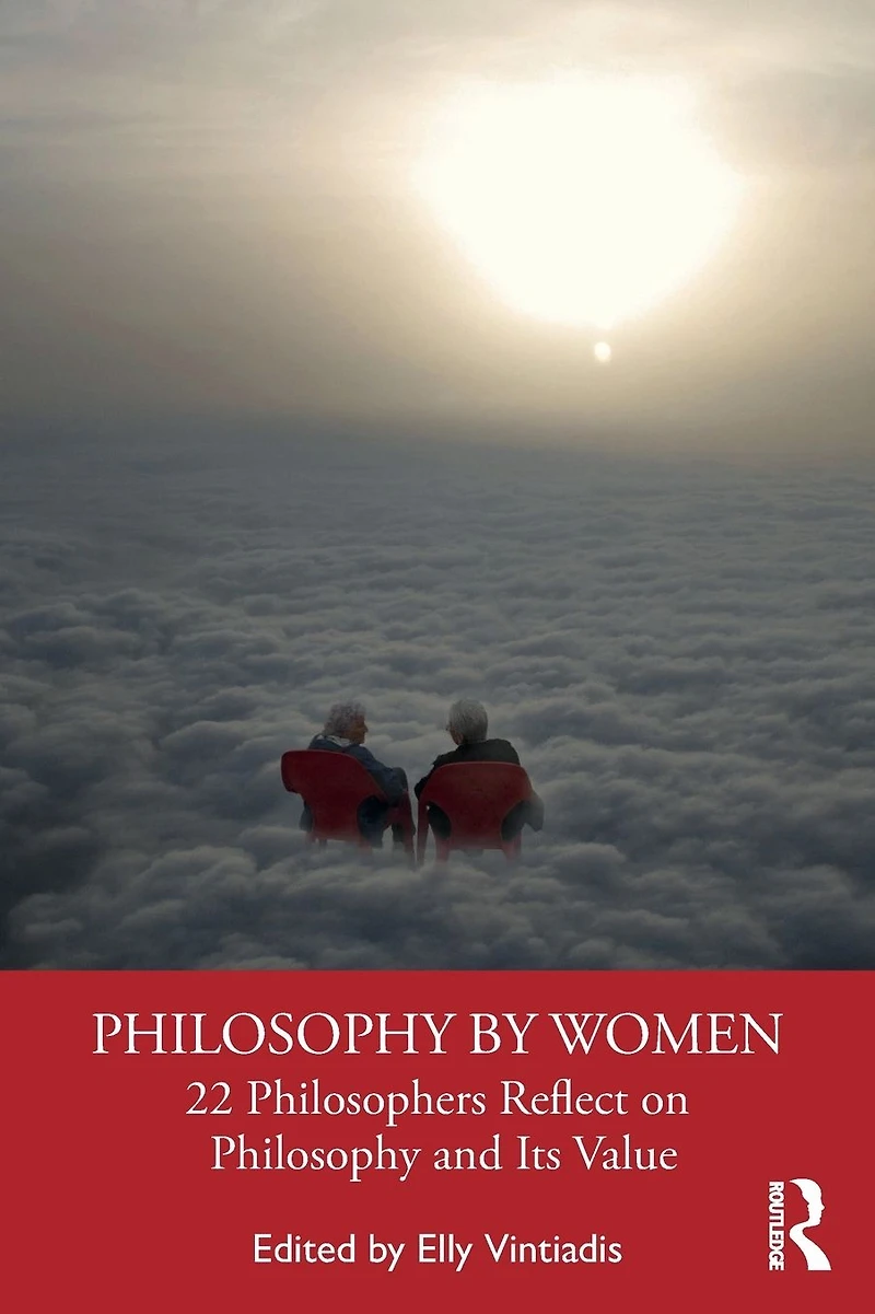 Philosophy by Women: 22 Philosophers Reflect on and Its Value