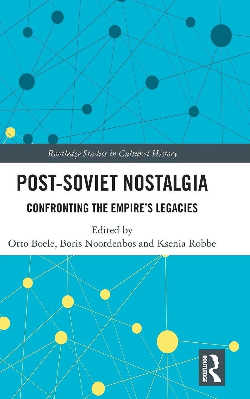 Post-Soviet Nostalgia: Confronting the Empire's Legacies
