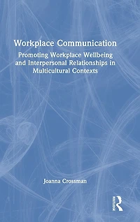 Workplace Communication: Promoting Wellbeing and Interpersonal Relationships Multicultural Contexts