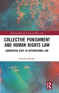 Collective Punishment and Human Rights Law: Addressing Gaps International Law