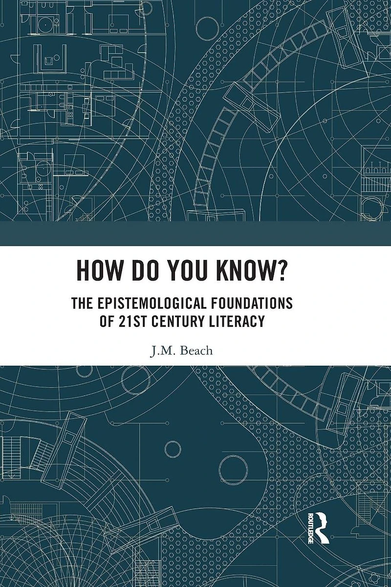 How Do You Know?: The Epistemological Foundations of 21st Century Literacy