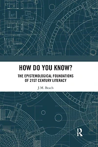 How Do You Know?: The Epistemological Foundations of 21st Century Literacy