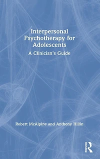 Interpersonal Psychotherapy for Adolescents: A Clinician's Guide