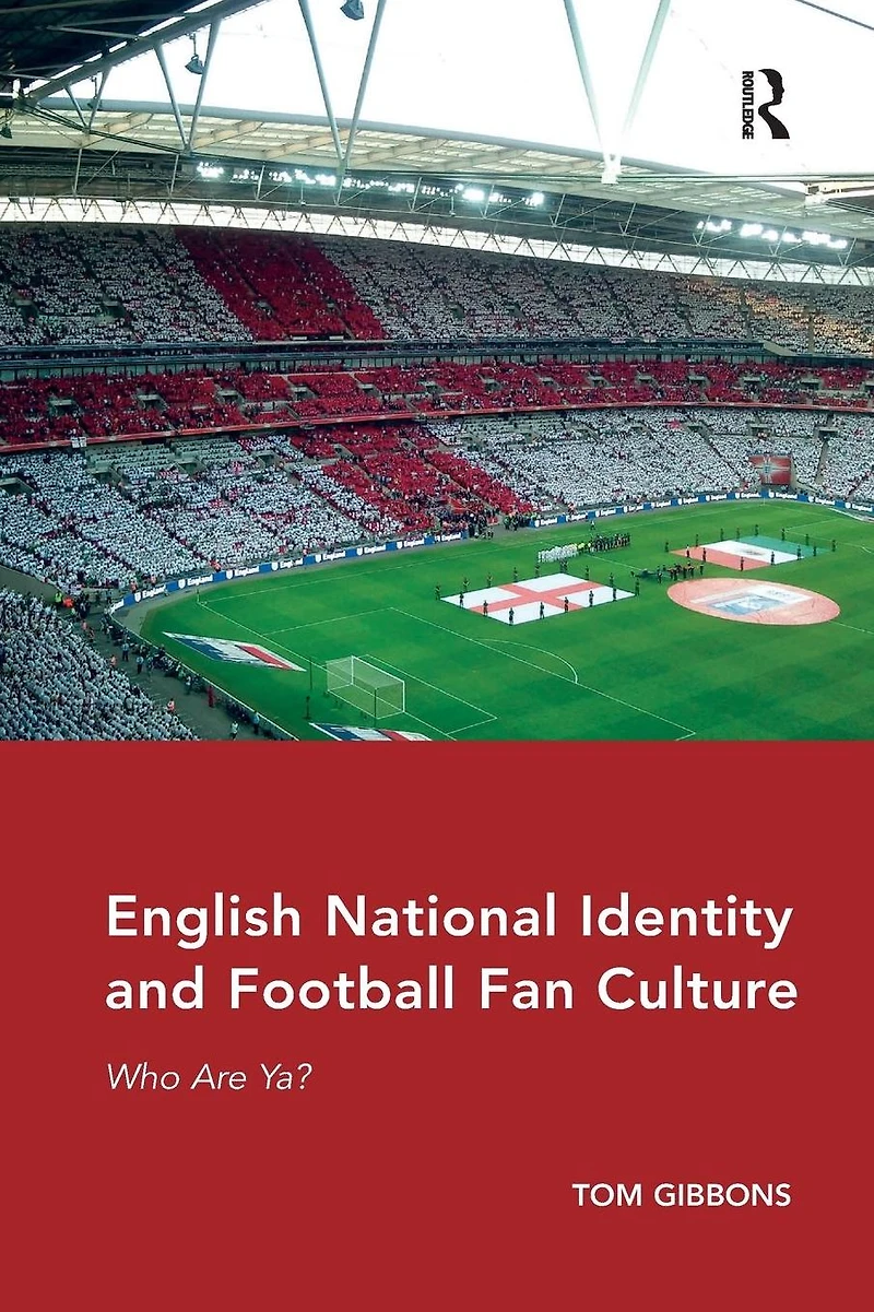 English National Identity and Football Fan Culture: Who Are Ya?