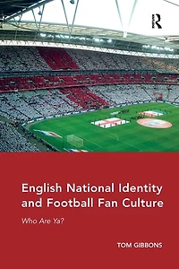 English National Identity and Football Fan Culture: Who Are Ya?